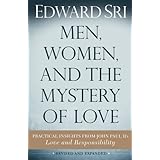 Men, Women, and the Mystery of Love: Practical Insights from John Paul II’s Love and Responsibility