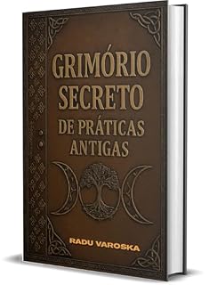 Livro Grimório Secreto de Práticas Antigas: Mistérios, Feitiços, Alquimia, Rituais e Magia Antiga (COLEÇÃO MÁGICA: OS ARCANOS ESCONDIDOS Livro 2)