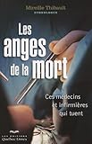 Les anges de la mort : Ces médecins et infirmières qui tuent by