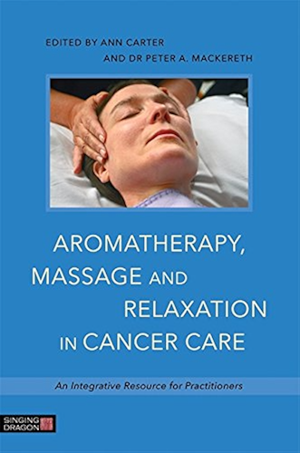 Download Aromatherapy, Massage and Relaxation in Cancer Care: An Integrative Resource for Practitioners (English Edition) PDF
