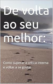 Livro De volta ao seu melhor: Como superar a crítica interna e voltar a se gostar