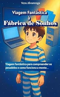 Livro Viagem Fantástica à Fábrica de Sonhos: Viagem Fantástica para compreender os pesadelos e como funciona a mente (Mundo Mágico)