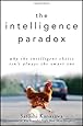 The Intelligence Paradox: Why the Intelligent Choice Isn't Always the Smart One