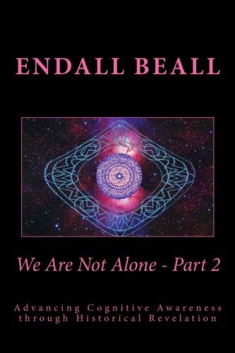 We Are Not Alone - Part 2: Advancing Cognitve Awareness through Historical Revelations (The Evolution of Consciousness Series) Paperback – December 15, 2015