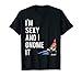 I'm Sexy and I Gnome It T-Shirt T-Shirt