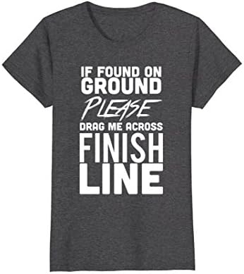 Womens Drag Me Across The Finish Line Funny Running Race TShirt Small Dark Heather