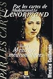 Par les cartes de Mademoiselle Lenormand : Tome 1, Messages médiumniques by 
