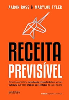 Livro Receita Previsível: Como implementar a metodologia revolucionária de vendas outbound que pode triplicar os resultados da sua empresa (2ª edição, revisada e ampliada)