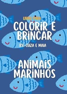 Livro LIVRO PARA COLORIR E BRINCAR BY LUIZA E MAIA: ANIMAIS MARINHOS