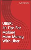 UBER: 20 Tips For Making More Money With Uber