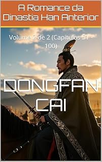Livro A Romance da Dinastia Han Anterior: Volume 2 de 2 (Capítulos 51 - 100)