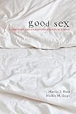 Good Sex: A Christian and a Pagan Discuss Sexual Ethics