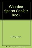 The Wooden Spoon Cookie Book: Favorite Home-Style Recipes from the Wooden Spoon Kitchen by 