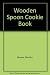 The Wooden Spoon Cookie Book: Favorite Home-Style Recipes from the Wooden Spoon Kitchen by 
