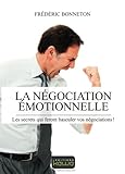 La négociation émotionnelle: Les secrets qui feront basculer vos négociations ! (French Edition) by Frédéric Bonneton