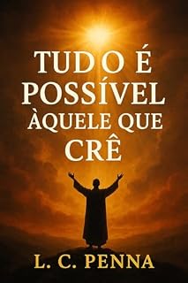 Livro TUDO É POSSÍVEL ÀQUELE QUE CRÊ