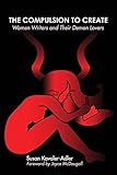 The Compulsion to Create: Women Writers and Their Demon Lovers by 