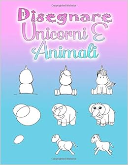 Disegnare Unicorni E Animali Impara A Disegnare Per Ragazzi
