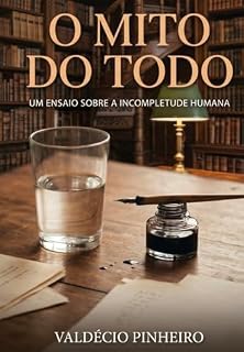 Livro O MITO DO TODO: Um ensaio sobre a incompletude humana