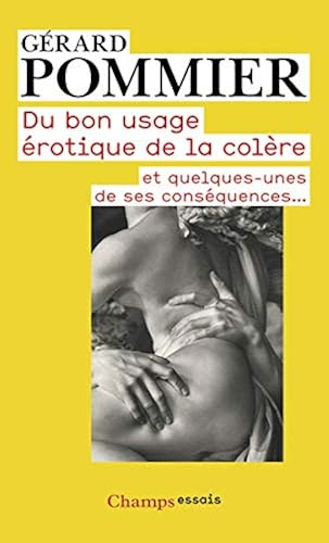 Download Du bon usage érotique de la colère : Et quelques-unes de ses conséquences... PDF