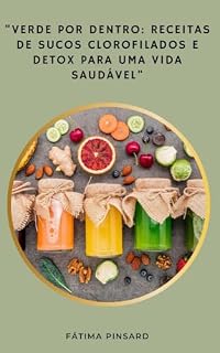 Livro Verde por Dentro: Receitas de Sucos Clorofilados e Detox para uma Vida Saudável
