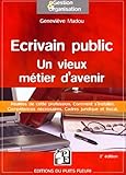 Ecrivain public : un vieux métier d'avenir: Réalités de cette profession. Comment s'installer. Compétences nécessaires. Cadres juridique et fiscal (Gestion & Organisation) (French Edition) by 