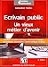 Ecrivain public : un vieux métier d'avenir: Réalités de cette profession. Comment s'installer. Compétences nécessaires. Cadres juridique et fiscal (Gestion & Organisation) (French Edition) by 