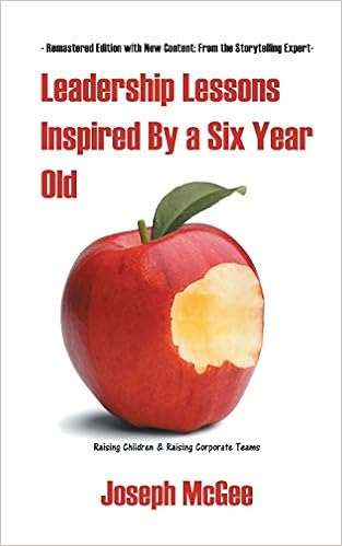 Leadership Lessons Inspired By a Six-Year-Old by Joseph McGee