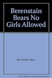 The Berenstain Bears: No Girls Allowed (Berenstain Bears First Time Books)
