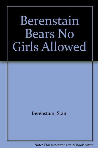 The Berenstain Bears: No Girls Allowed (Berenstain Bears First Time Books)