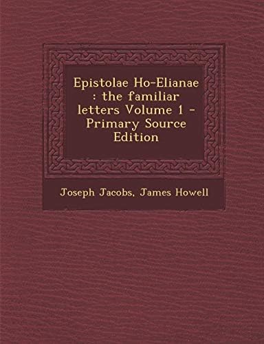 Epistolae Ho-Elianae: The Familiar Letters Volume 1 - Primary Source Edition Paperback – Import, 10 Dec 2013