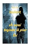 Je serai toujours la pour toi (French Edition) by M. Patrick Jaulent /