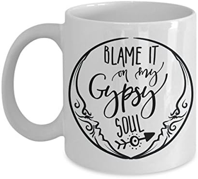 Blame It On My Gypsy Soul Coffee Mug Tea Cup Boho Bohemian Lifestyle Free Spirit Hippie Gift Idea