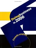 Doing Business In 2006 : Creating Jobs, World Bank Staff, 9589774644