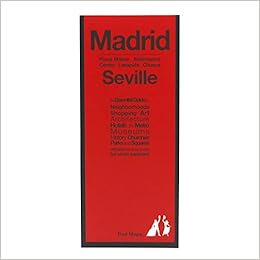 Madrid & Sevilla Street Map and City Guide Madrid & Sevilla Street Map and City Guide