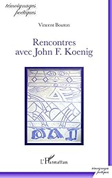 Rencontres avec John F. Koening