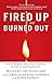Fired Up or Burned Out: How to Reignite Your Team's Passion, Creativity, and Productivity - Book by Michael Lee Stallard