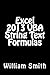 Excel 2013 VBA String Text Formulas (Excel VBA Compilation Book 4) by William Smith