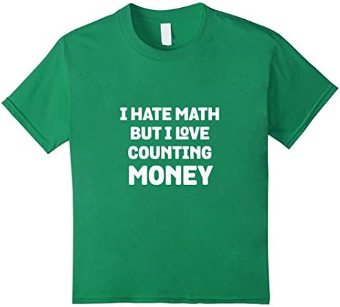unisex-child I Hate Math But I Love Counting Money Funny Greedy T-Shirt 4 Kelly Green