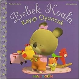 Bebek Koala Kayip Oyuncak Ahmet Bozkurt Derya Balcy Derya Balcy Nadia Berkane Alexis Nesme Amazon Com Books