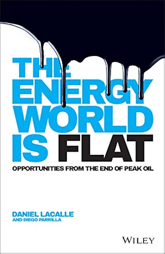Download The Energy World is Flat: Opportunities from the End of Peak Oil (English Edition) PDF