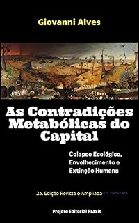 Livro As Contradições Metabólicas do Capital: Colapso ecológico, envelhecimento e extinção humana