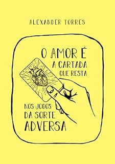 Livro O amor é a cartada que resta nos jogos da sorte adversa