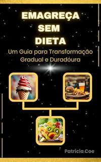 Livro Emagreça Sem Dieta: Um Guia para Transformação Gradual e Duradoura.