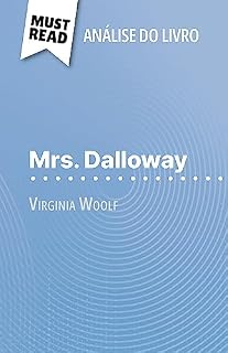 Livro Mrs. Dalloway de Virginia Woolf (Análise do livro): Análise completa e resumo pormenorizado do trabalho