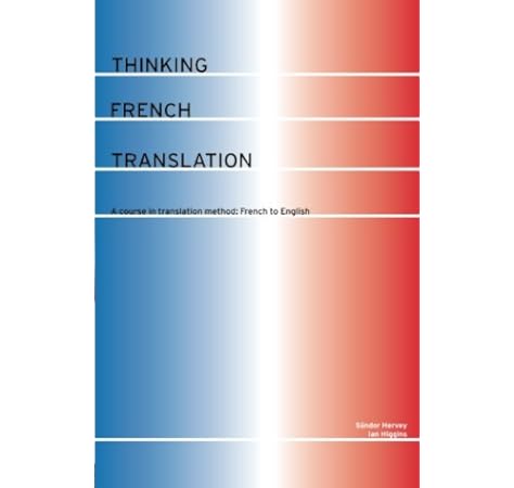 Thinking French Translation Thinking Translation Sandor Hervey Ian Higgins Amazon Com Books