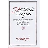 Messianic Exegesis: Christological Interpretation of the Old Testament in Early Christianity