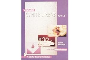 Vintage White Linens: A to Z (Schiffer Book for Collectors)