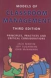 Models of Classroom Management : Principles, Practices and Critical Considerations, Martin, Jack and Sugarman, Jeff, 1550591770