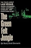 The Green Felt Jungle by Ed Reid, Ovid Demaris